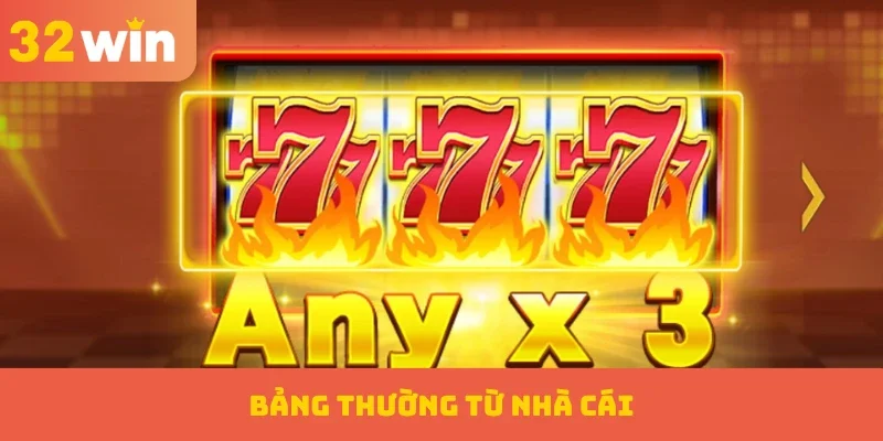 Bảng thường từ nhà cái