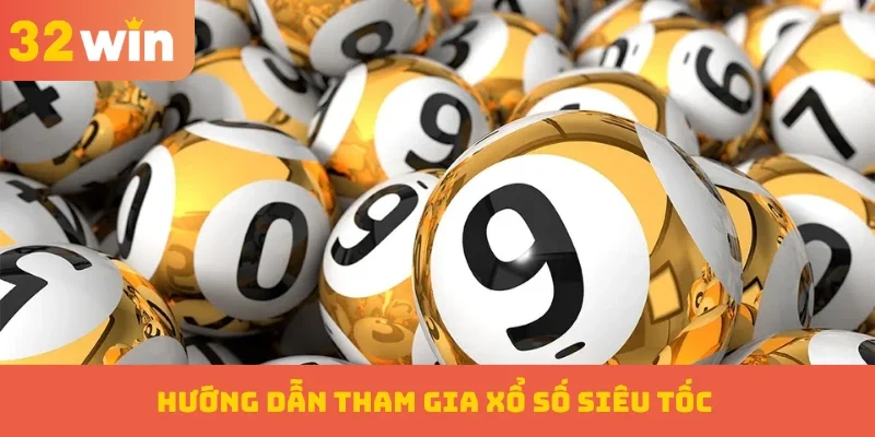 Xổ Số Siêu Tốc – Tham Gia Hôm Nay, Nhận Quà Liền Tay 2 Hướng dẫn tham gia xổ số siêu tốc chỉ trong vài bước đơn giản